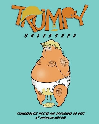 Trumpy Unleashed by Brandon Morino