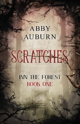 Scratches: A Fantasy Horror Romance (Inn the Forest Book One) Abby Auburn 9798275303438
