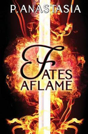 Fates Aflame P Anastasia 9780997448535