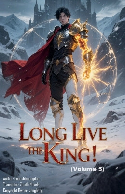 Long Live the King! (Volume 5) Zenithnovels 9798233270499