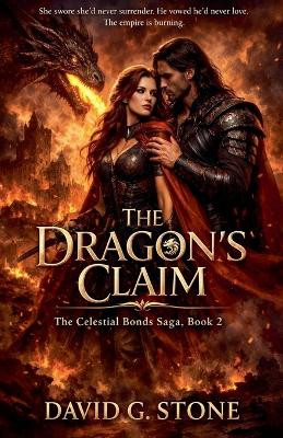 The Dragon's Claim: She swore she'd never surrender. David G Stone 9798231704460