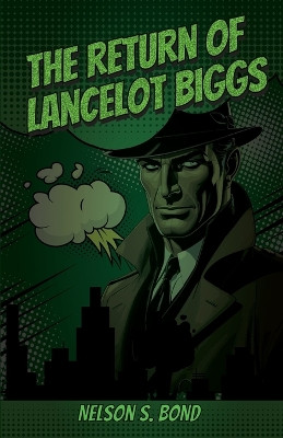 The Return of Lancelot Biggs Nelson S Bond 9781636522999