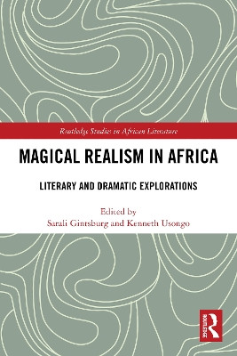 Magical Realism in Africa: Literary and Dramatic Explorations Sarali Gintsburg 9781032613741