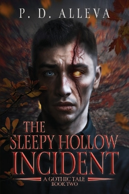 The Sleepy Hollow Incident Book Two: A Gothic Tale! Pd Alleva 9798993803906