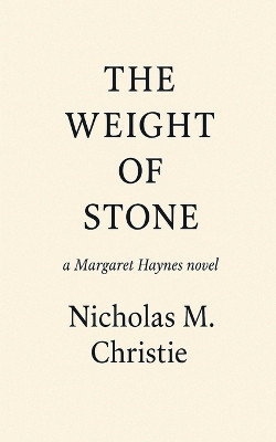 The Weight of Stone Nicholas M Christie 9798232991104