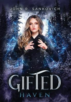 Gifted Haven: (Gifted Series Book 4) John R Sankovich 9798349472732