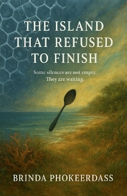 The Island That Refused to Finish Brinda Phokeerdass 9798233769009