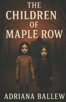 The Children of Maple Row Adriana Ballew 9798277114865