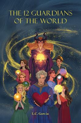 The 12 Guardians of the World L.C. Garcia 9781035866687