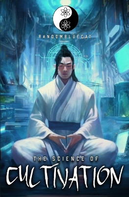 The Science of Cultivation: A Xianxia Progression Fantasy Randombluecat 9798278246275