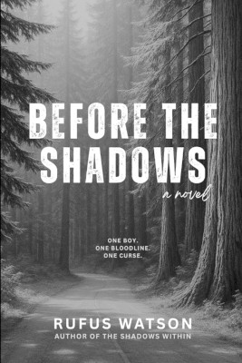 Before the Shadows Rufus Watson 9798330618057