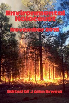 Environmental Holocaust November 2018 J Alan Erwine 9798232653941