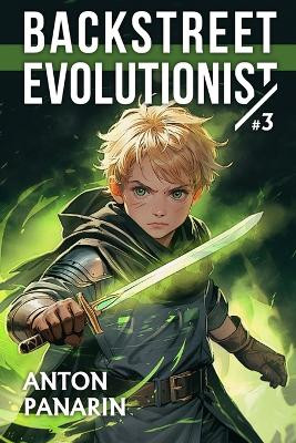 Backstreet Evolutionist (Book 3): A Progression Fantasy Adventure Series Anton Panarin 9788077090162