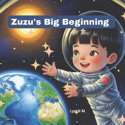 Zuzu's Big Beginning Lyn N M 9798242181762