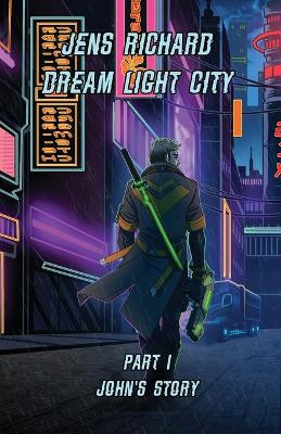 Dream Light City: Part 1 John's Story Jens Richard 9798900200484