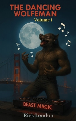The Dancing Wolfeman Rick London 9798295465994