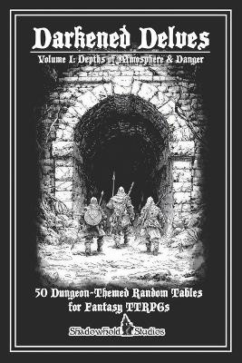 Darkened Delves: Volume I: Depths of Atmosphere & Danger Thomas L Harfst, Jr 9798278028055
