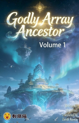Godly Array Ancestor, Volume 1 Zenithnovels 9798233209611