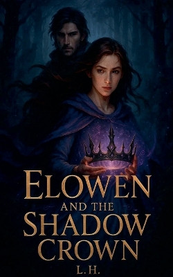 Elowen and the Shadow Crown Hamza Laaouamri 9798232220143