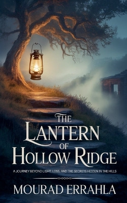 The Lantern of Hollow Ridge Mourad Errahla 9798232679415