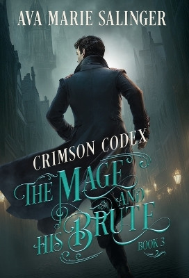 Crimson Codex (The Mage and His Brute Book 3) Ava Marie Salinger 9781912834617