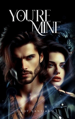 You're Mine Cindy Santiago 9798295501487