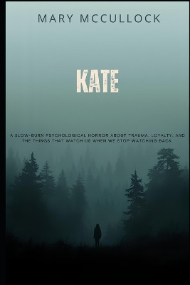Kate: The Forest Remembers Mary Avis McCullock 9798274129329