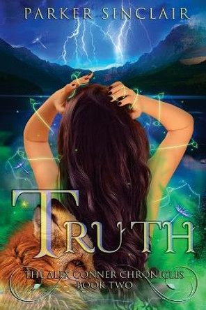 Truth: The Alex Conner Chronicles Book Two Parker Sinclair 9780990856535