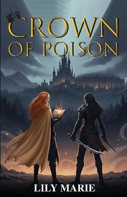 Crown of Poison: Book One of The Crown of Poison Saga Lily Marie 9798295488092