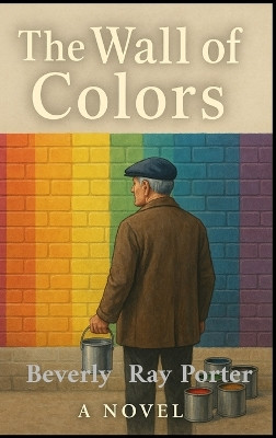 The Wall of Color Beverly Ray Porter 9798295437342