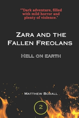 Zara and the Fallen Freolans: Hell On Earth Matthew J Boxall 9798317441340