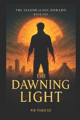 The Dawning Light Joe Vasquez 9798278888239