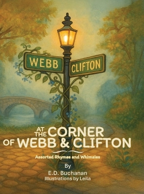 At The Corner of Webb & Clifton: Assorted Rhymes and Whimsies E D Buchanan 9798318817038
