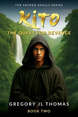 Kito, The Quest for Revenge Gregory Jl Thomas 9781763874145