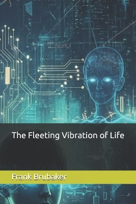 The Fleeting Vibration of Life F B 9798391875543