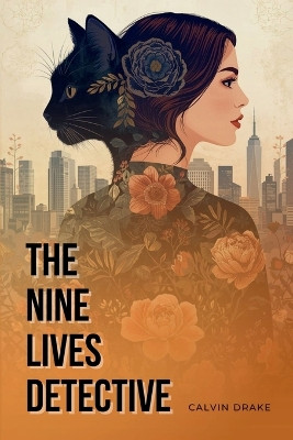 The Nine Lives Detective: Book One: Shadow Shift Calvin Drake 9798218874803