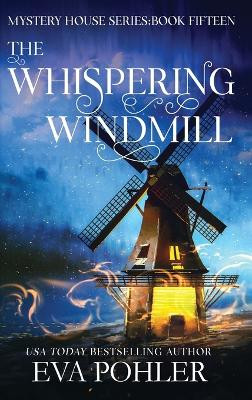 The Whispering Windmill Eva Pohler 9781958390894
