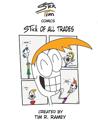 STick Tim Comics: STick of All Trades Tim R Ramey 9781967632619