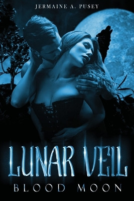 Lunar Veil Blood Moon Jermaine A Pusey 9798993991429