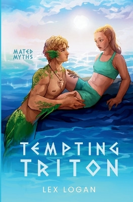 Tempting Triton: A Greek Mythology Inspired Monster Romance Lex Logan 9781763690738