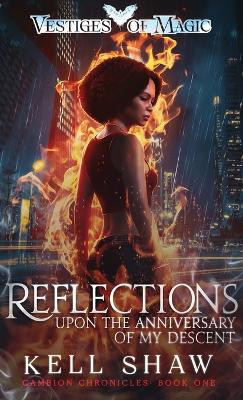 Reflections Upon the Anniversary of My Descent Kell Shaw 9781922897121