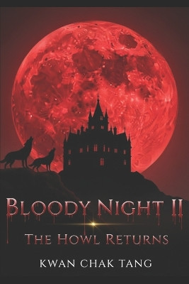 Bloody Night II: The Howl Returns Kwan Chak Tang 9798277834459