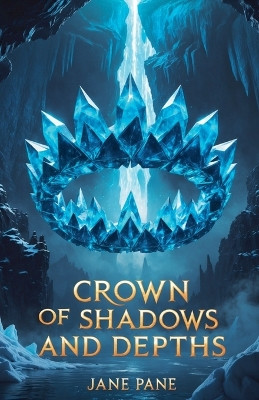 Crown of Shadows and Depths Jane Pane 9798232507251