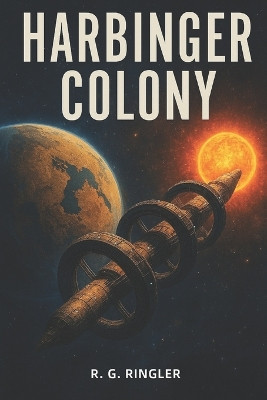 Harbinger Colony Ross G Ringler 9798266383661