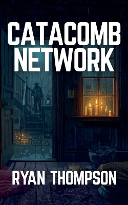 Catacomb Network Ryan Thompson 9798232064846