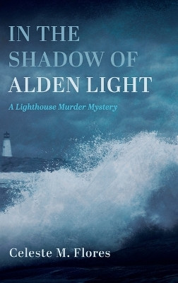 In the Shadow of Alden Light Celeste M Flores 9798385243488