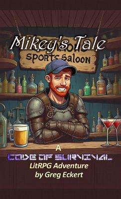 Mikey's Tale: A Code of Survival LitRPG Adventure Greg Eckert 9798295498565