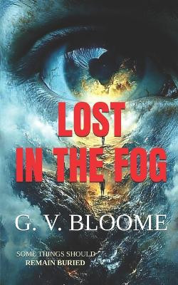 Lost in the Fog: Some Things Should Remain Buried Ghenrietta Von Bloome 9798274359443