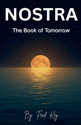 NOSTRA The Book of Tomorrow Fred Key 9798232826710