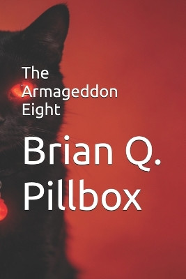 The Armageddon Eight Brian Q Pillbox 9798241859532